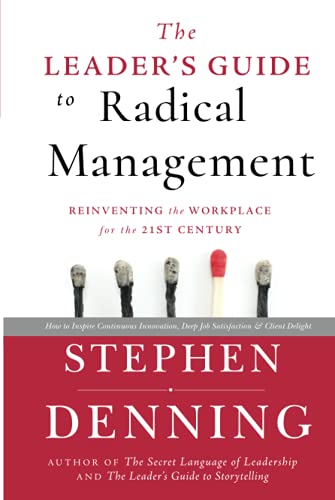 The Leader's Guide to Radical Management: Reinventing the Workplace for the 21st Century