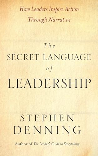 The Secret Language of Leadership: How Leaders Inspire Action Through Narrative (J-B US non-Franchise Leadership) von JOSSEY-BASS