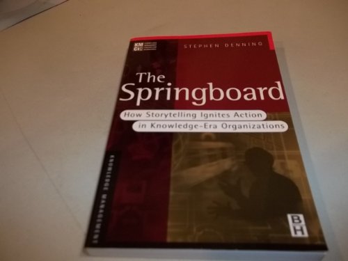 The Springboard: How Storytelling Ignites Action in Knowledge-Era Organizations von Routledge