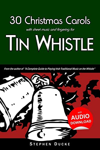 30 Christmas Carols with Sheet Music and Fingering for Tin Whistle (Whistle for Kids, Band 1) von CREATESPACE