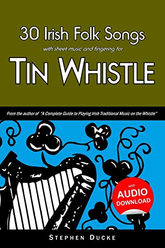 30 Irish Folk Songs with sheet music and fingering for Tin Whistle (Whistle for Kids, Band 5) von Createspace Independent Publishing Platform