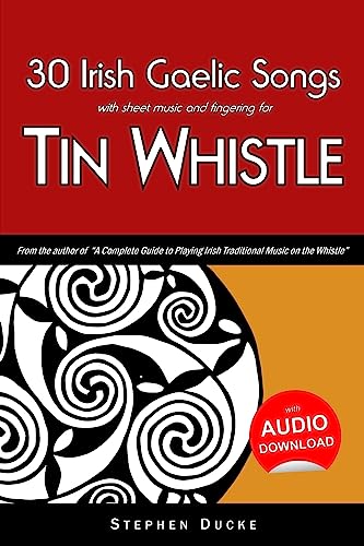 30 Irish Gaelic Songs with sheet music and fingering for Tin Whistle (Whistle for Kids, Band 4) von CREATESPACE