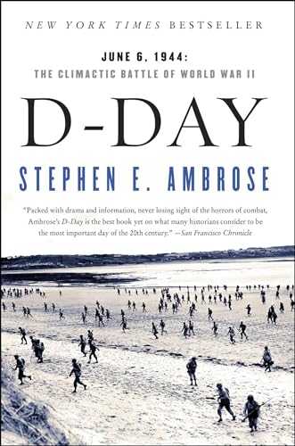 D-Day: June 6, 1944: The Climactic Battle of World War II