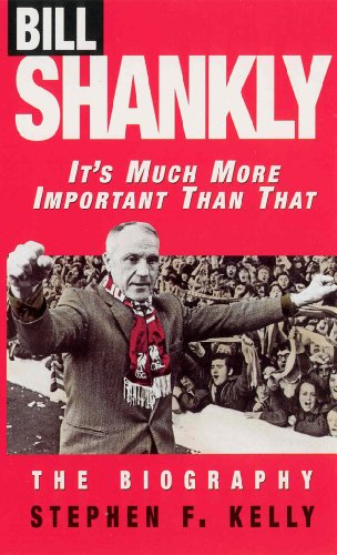 Bill Shankly: It's Much More Important Than That: The Biography von Virgin Books