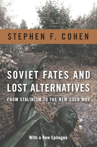 Soviet Fates and Lost Alternatives: From Stalinism to the New Cold War von Columbia University Press