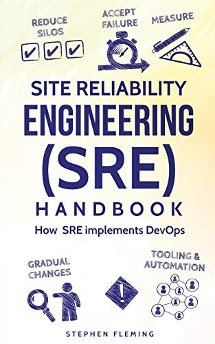 Site Reliability Engineering (SRE) Handbook: How SRE implements DevOps