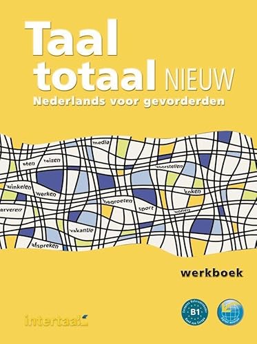 Taal totaal nieuw: Nederlands voor gevorderden / Arbeitsbuch
