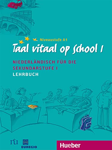 Taal vitaal op school 1: Niederländisch für die Sekundarstufe I / Lehrbuch: Schulausgabe. Niederländisch für die Sekundarstufe I von Hueber Verlag GmbH