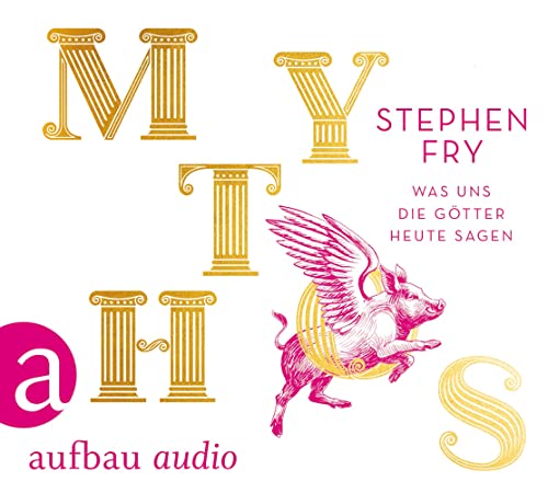 Mythos: Was uns die Götter heute sagen (Die Mythos-Tetralogie, Band 1)
