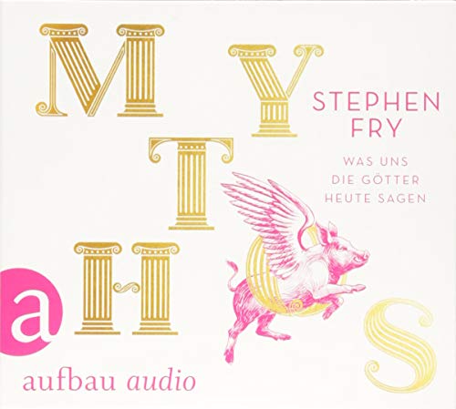 Mythos: Was uns die Götter heute sagen (Die Mythos-Trilogie, Band 1)