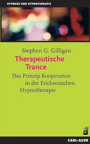 Therapeutische Trance: Das Prinzip Kooperation in der Ericksonschen Hypnotherapie von Auer-System-Verlag, Carl