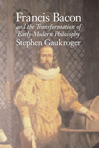 Francis Bacon and the Transformation of Early-Modern Philosophy von Cambridge University Press