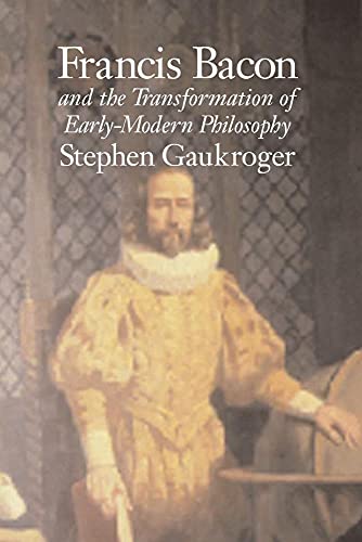 Francis Bacon and the Transformation of Early-Modern Philosophy von Cambridge University Press
