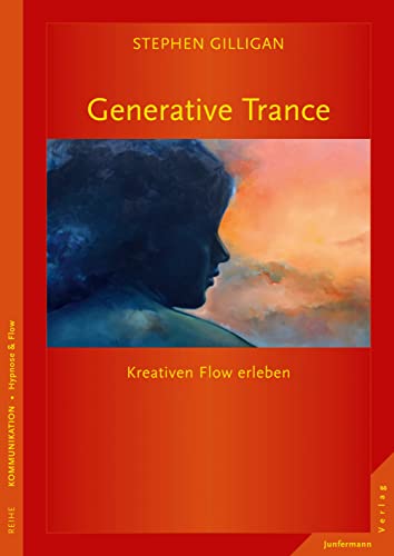 Generative Trance: Das Erleben kreativen Flows: Kreativen Flow erleben