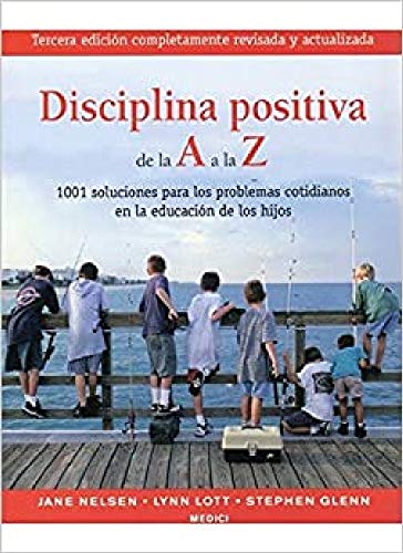 Disciplina positiva de la A a la Z : 1001 soluciones para los problemas cotidianos en la educación de los hijos (NIÑOS Y ADOLESCENTES) von Ediciones Medici, S.L.
