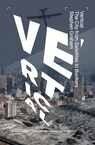 Vertical: The City from Satellites to Bunkers von Verso