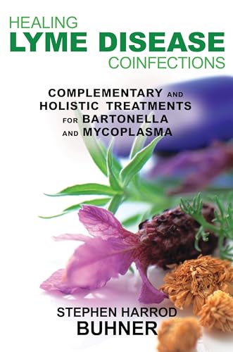 Healing Lyme Disease Coinfections: Complementary and Holistic Treatments for Bartonella and Mycoplasma