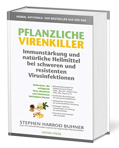 Pflanzliche Virenkiller. Immunstärkung und natürliche Heilmittel bei schweren und resistenten Virusinfektionen.: Heilkräuter, die helfen, wenn ... abwehren und Infektionen bekämpfen können von Herba Press