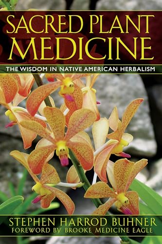 Sacred Plant Medicine: The Wisdom in Native American Herbalism von Bear & Company