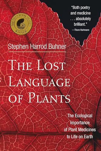 The Lost Language of Plants: The Ecological Importance of Plant Medicine to Life on Earth: The Ecological Importance of Plant Medicines to Life on Earth von Chelsea Green Publishing Company