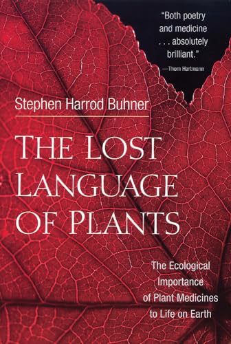 The Lost Language of Plants: The Ecological Importance of Plant Medicines to Life on Earth The Lost Language of Plants: The Ecological Importance of Plant Medicines to Life on Earth