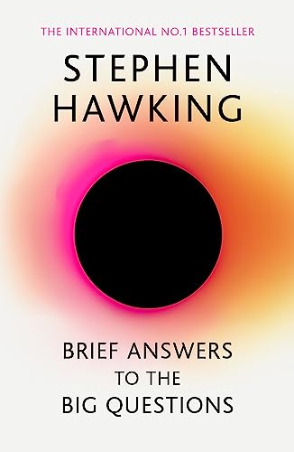 Brief Answers to the Big Questions: the final book from Stephen Hawking