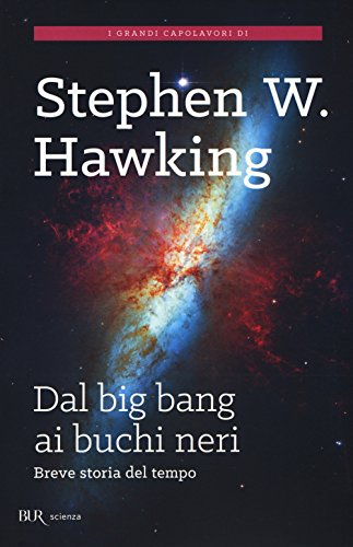 Dal big bang ai buchi neri. Breve storia del tempo (BUR Scienza)