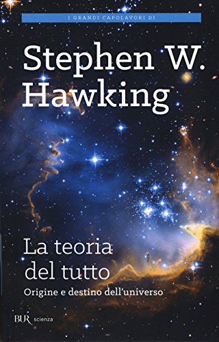 La teoria del tutto. Origine e destino dell'universo (BUR Scienza)