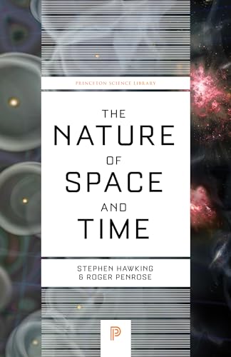 Nature of Space and Time: Princeton Science Library (Issac Newton Institute Series of Lectures) von Princeton University Press