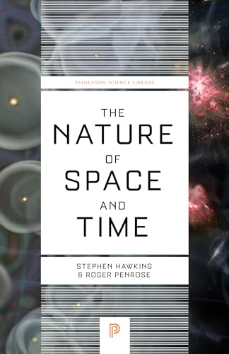 Nature of Space and Time: Princeton Science Library (Issac Newton Institute Series of Lectures)