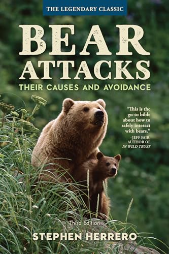 Bear Attacks: Their Causes and Avoidance, 3rd Edition