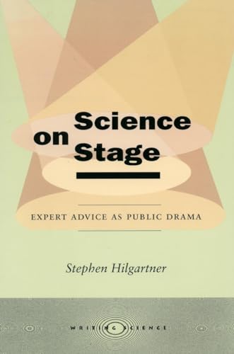Science on Stage: Expert Advice As Public Drama (Writing Science) von Stanford University Press