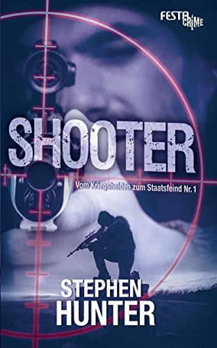 Shooter: Vom Kriegshelden zum Staatsfeind Nr. 1 (Festa CRIME) von Festa Verlag