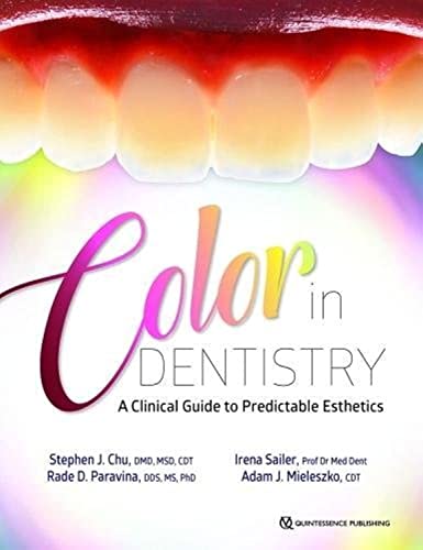 Color in Dentistry: A Clinical Guide to Predictable Esthetics Color in Dentistry: A Clinical Guide to Predictable Esthetics von Quintessence Publishing