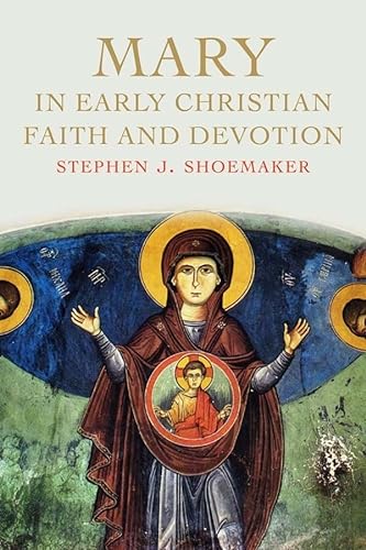 Mary in Early Christian Faith and Devotion von Yale University Press