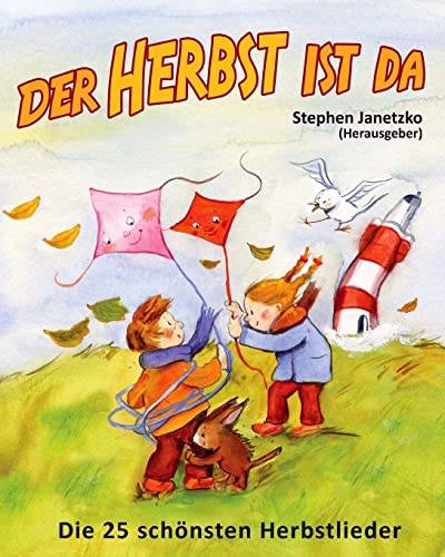 Der Herbst ist da - Die 25 schönsten Herbstlieder: Das Liederbuch mit allen Texten, Noten und Gitarrengriffen zum Mitsingen und Mitspielen