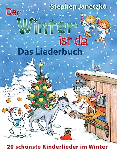 Der Winter ist da - 20 schönste Kinderlieder im Winter: Das Liederbuch mit allen Texten, Noten und Gitarrengriffen zum Mitsingen und Mitspielen von Createspace Independent Publishing Platform