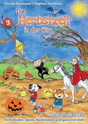 Die Herbstzeit in der Kita: Herbst mit Kindern - Herbstlieder, Spiele, Bastelideen und ganz viel mehr Die Herbstzeit in der Kita: Herbst mit Kindern - Herbstlieder, Spiele, Bastelideen und ganz viel mehr