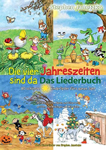 Die vier Jahreszeiten sind da - 80 schönste Kinderlieder fürs ganze Jahr: Das Liederbuch mit allen Texten, Noten und Gitarrengriffen zum Mitsingen und Mitspielen von NOVA MD