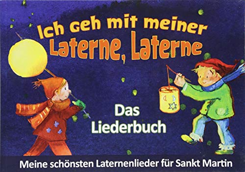 Ich geh mit meiner Laterne, Laterne - Das Liederbuch - Meine schönsten Laternenlieder für Sankt Martin (Edition KINDERLIEDER im Verlag Stephen Janetzko)