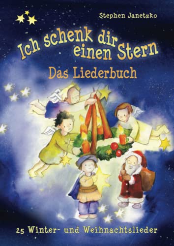 Ich schenk dir einen Stern - 25 Winter- und Weihnachtslieder: Das Liederbuch mit allen Texten, Noten und Gitarrengriffen zum Mitsingen und Mitspielen Ich schenk dir einen Stern - 25 Winter- und Weihnachtslieder: Das Liederbuch mit allen Texten, Noten und Gitarrengriffen zum Mitsingen und Mitspielen
