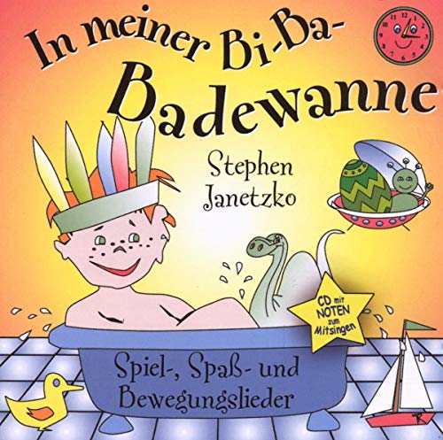 In meiner Bi-Ba-Badewanne - Spiel-, Spaß- und Bewegungslieder: Spiel-, Spaß- und Bewegungslieder (Orginalverlag: Stephen Janetzko) von Media Arte