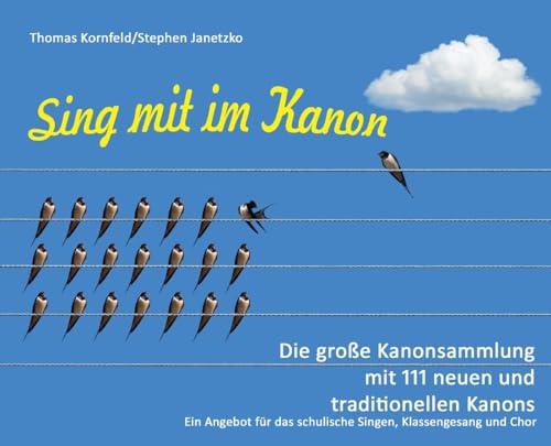 Sing mit im Kanon. Die große Kanonsammlung mit 111 neuen und traditionellen Kanons: Ein Angebot für das schulische Singen, Klassengesang und Chor von Verlag Stephen Janetzko