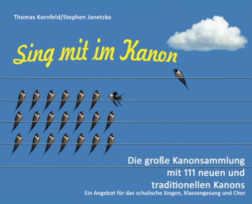 Sing mit im Kanon. Die große Kanonsammlung mit 111 neuen und traditionellen Kanons: Ein Angebot für das schulische Singen, Klassengesang und Chor