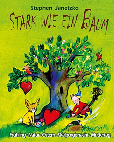 Stark wie ein Baum - Frühling, Natur, Ostern, Walpurgisnacht, Muttertag: Das Liederbuch mit allen Texten, Noten und Gitarrengriffen zum Mitsingen und Mitspielen Stark wie ein Baum - Frühling, Natur, Ostern, Walpurgisnacht, Muttertag: Das Liederbuch mit allen Texten, Noten und Gitarrengriffen zum Mitsingen und Mitspielen von Verlag Stephen Janetzko