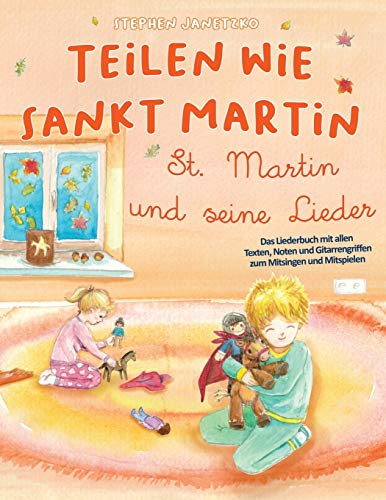 Teilen wie Sankt Martin - St. Martin und seine Lieder: Das Liederbuch mit allen Texten, Noten und Gitarrengriffen zum Mitsingen und Mitspielen Teilen wie Sankt Martin - St. Martin und seine Lieder: Das Liederbuch mit allen Texten, Noten und Gitarrengriffen zum Mitsingen und Mitspielen