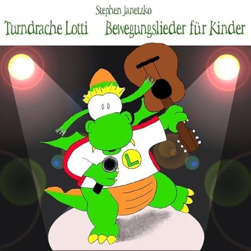 Turndrache Lotti: Bewegungslieder für Kinder