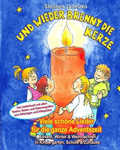 Und wieder brennt die Kerze - Viele schöne Lieder für die ganze Adventszeit: Das Liederbuch mit allen Texten, Noten und Gitarrengriffen zum Mitsingen und Mitspielen Und wieder brennt die Kerze - Viele schöne Lieder für die ganze Adventszeit: Das Liederbuch mit allen Texten, Noten und Gitarrengriffen zum Mitsingen und Mitspielen von Verlag Stephen Janetzko