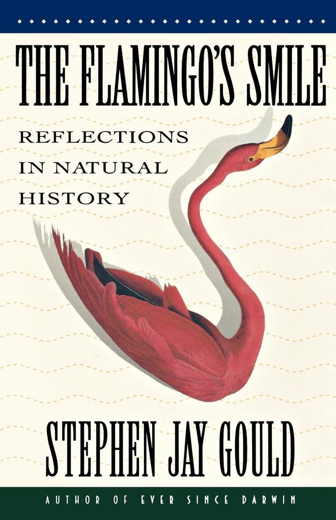 The Flamingo's Smile: Reflections in Natural History von W W NORTON & CO
