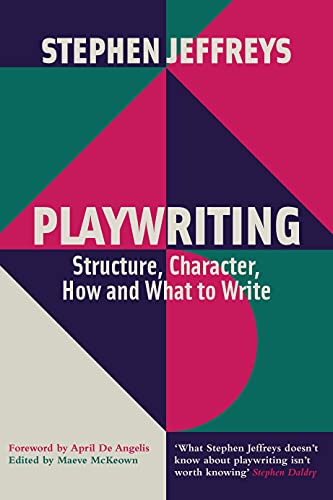 Playwriting: Structure, Character, How and What to Write von Nick Hern Books
